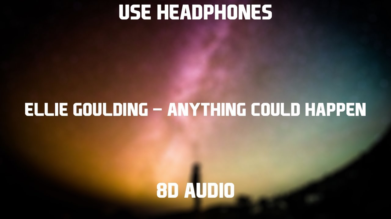 Ellie Goulding - Anything Could Happen | 8D Audio