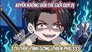 Xuyên Không Đến Thế Giới Quỷ Dị, Tôi Thức Tỉnh Song Thiên Phú SSS | Phan Vietsub screenshot 1