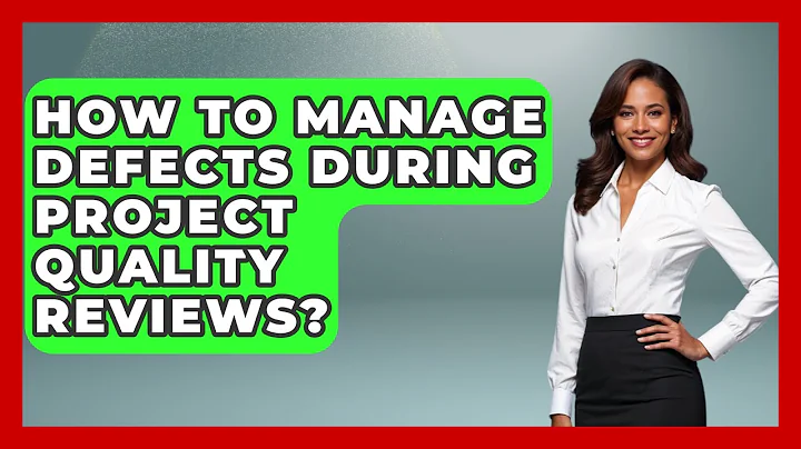 How To Manage Defects During Project Quality Reviews? - The Project Manager Toolkit