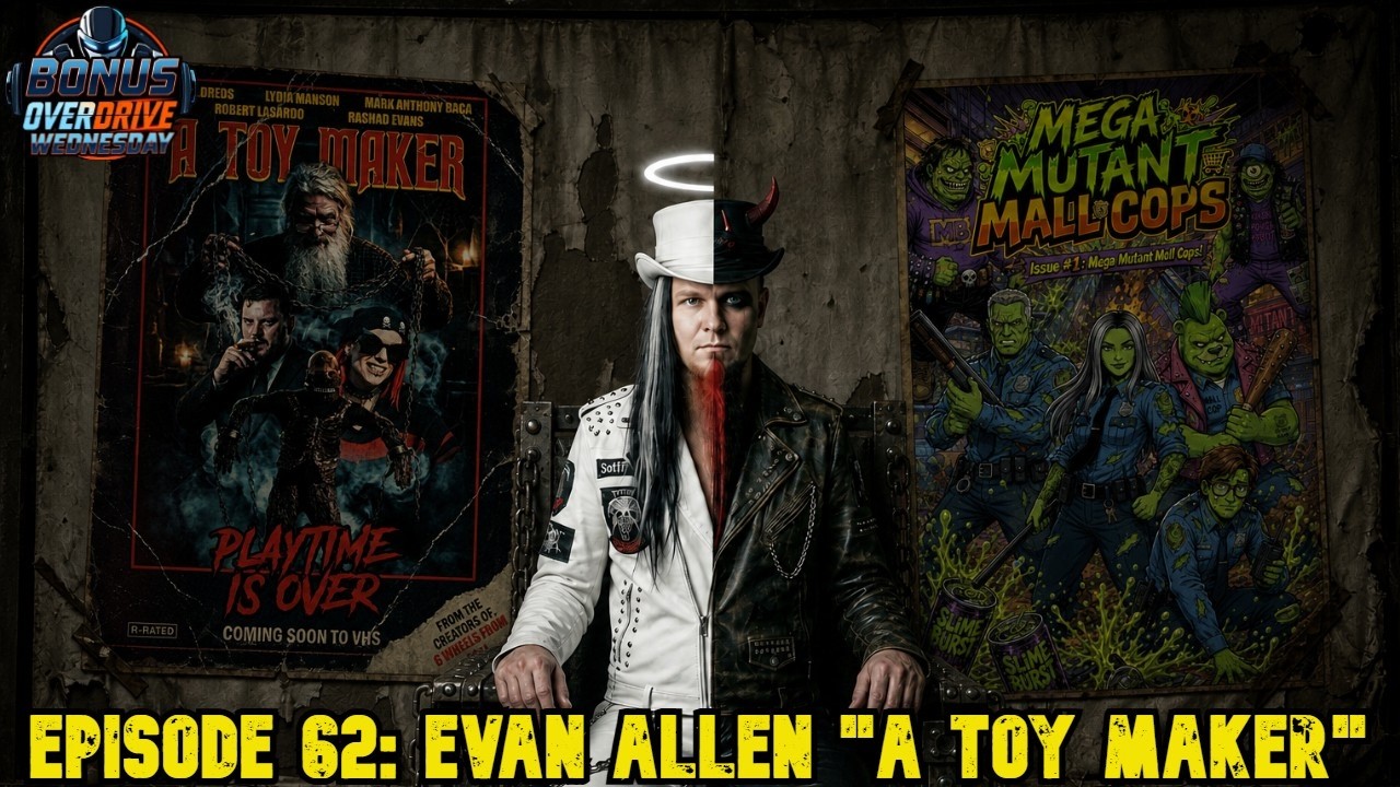 Bonus Overdrive Wednesday Episode 62: Filmmaker & Musician Evan Allen “A Toy Maker”