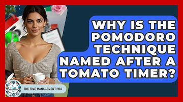 Why Is The Pomodoro Technique Named After A Tomato Timer? - The Time Management Pro