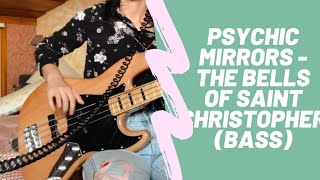 Psychic Mirrors - The Bells of Saint Christopher (Bass)