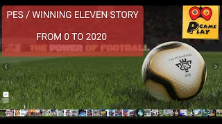 PES WINNING ELEVEN STORY FROM 0 TO EPES 2020