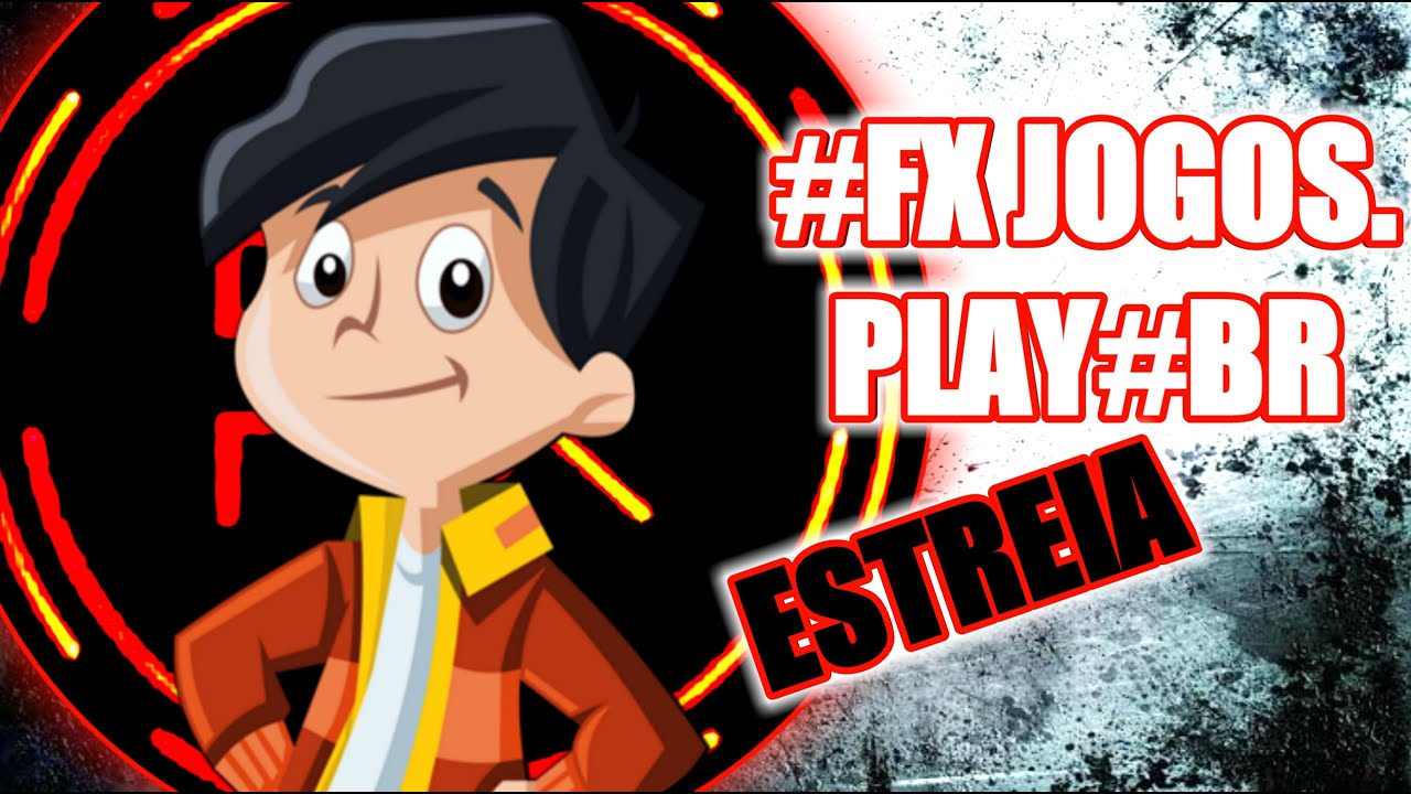 FX JOGOS.PLAY#BR ESTREIA COM MAIS UM VIDEO🎮 - YouTube