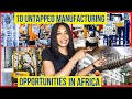 The top 10 manufacturing opportunities transforming africas business landscape
