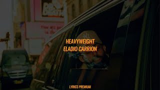 Heavyweight - Eladio Carrión (Letra/Lyrics)