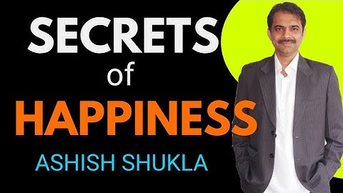 7 happiness secrets for all | Ashish Shukla from Deep Knowledge