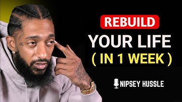 10 POWERFUL Principles to RebuildYour Life | NIPSEY HUSSLE