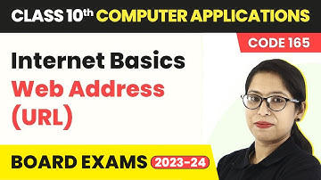 Web Address (URL) - Internet Basics | Class 10 Computer Applications Chapter 1 (Code 165)