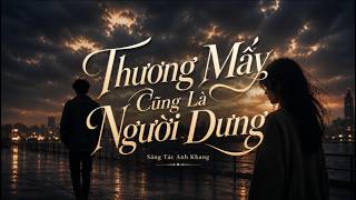 Thương Mấy Cũng Là Người Dưng (AI Cover) | Sáng tác Anh Khang | Hamlet Truong