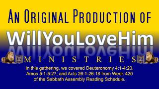 Week 420 - Deuteronomy 4:1-4:20, Amos 5:1-5:27, and Acts 26:1-26:18