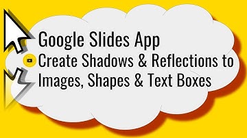 Google Slides App Create Shadows Reflections to Images and Shapes