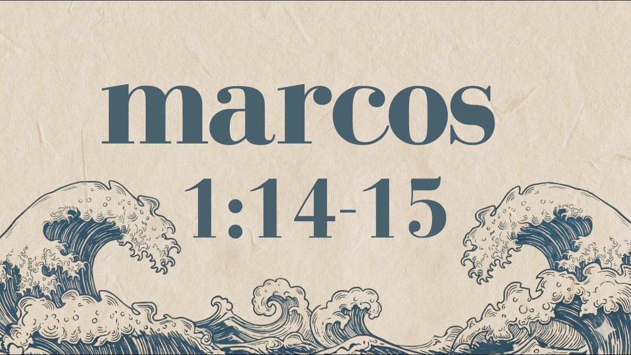 Prédica: El Evangelio de Jesús — Marcos 1:14-15
