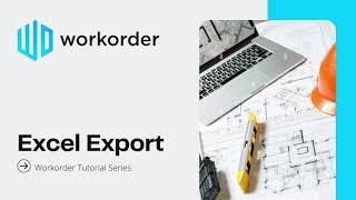 Excel Export Tutorial - Workorder