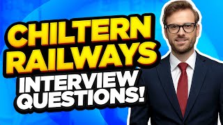CHILTERN RAILWAYS INTERVIEW QUESTIONS AND ANSWERS (For All Chiltern Railways Jobs and Careers!)