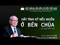 HÃY TÍNH KỸ NẾU MUỐN Ở BÊN CHÚA