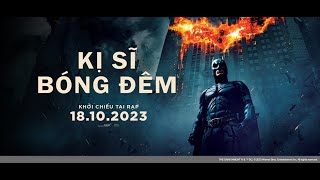 THE DARK KNIGHT (tựa Việt: Kị Sĩ Bóng Đêm) - Trailer chính thức | KC: 18.10.2023