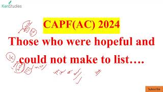 CAPF(AC) 2024 : Those who were hopeful and could not make to list….