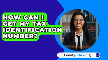 How Can I Get My Tax Identification Number? - CountyOffice.org