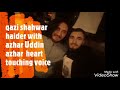 Awa di Zindagio Tan ta Jashuman egana // Singer : Qazi Shahwar Haider and Azhar Uddin Azhar