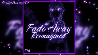 Fade Away Reimagined