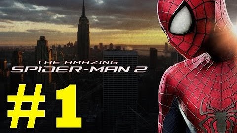 The Amazing Spider-Man 2 : Gameplay Walkthrough - Part 1 (Video Game) (PS4/PS3/Xbox One/Xbox 360/PC)