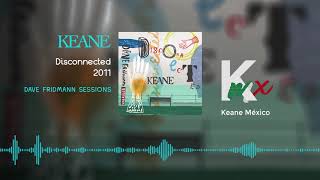 Keane - Disconnected (Dave Fridmann Sessions 2011)