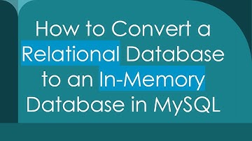 How to Convert a Relational Database to an In-Memory Database in MySQL