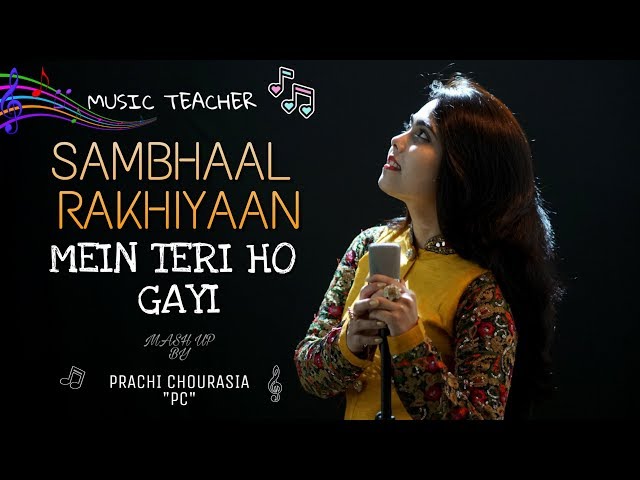 SAMBHAAL RAKHIYAAN | MEIN TERI HO GAYI | PRACHI CHOURASIAPC| MUSIC TEACHER | NEETI MOHAN | MILLIND class=