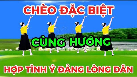 03 / CÙNG HƯỚNG / HỢP TÌNH Ý ĐẢNG LÒNG DÂN @Thanh Nguyen_yêu chèo