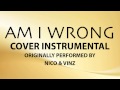 Am I Wrong (Cover Instrumental) [In the Style of Nico & Vinz]