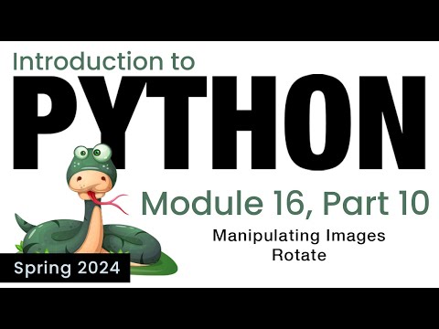 Python - Module 16 - Manipulating Images in Pillow Using Rotate (Spring 2024)