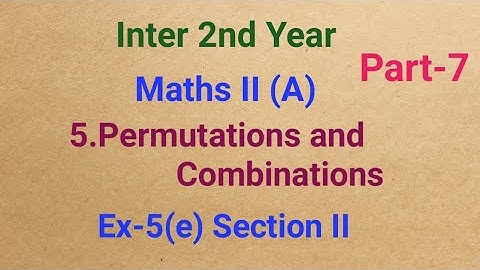 Inter 2nd Year//Maths II (A)//5.Permutations and Combinations//Part-7//Ex-5(e)Section II