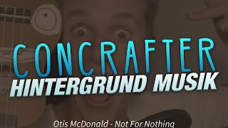 Otis McDonald - Not For Nothing [FREE 2 USE + FREE DOWNLOAD] - ConCrafter Hintergrund Musik