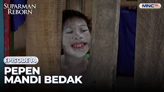 Pepen Mandi Bedak | SUPARMAN REBORN 2 | EPS. 14 | PART 1