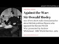 Against the War - Sir Oswald Mosley