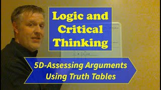 Logic and Critical Thinking-Lecture 5, Extra Lesson D: Assessing Arguments Using Truth Tables