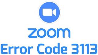 Zoom 3113 Hatası - Error Code 3113 Zoom 3113 Hatası - Error Code 3113
