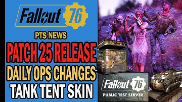Update 25 Release Date, Daily Ops Reward Changes, Survival Tent Tank Skin + | Fallout 76 PTS News