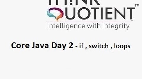 ThinkQuotient Pre Placement Kit Core Java Day 2 - Flow Control