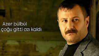 Azer Bülbül Çoğu Gitti Azı Kaldı