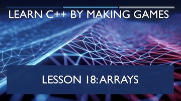 18 Arrays  [Learn C++ by Making Games]