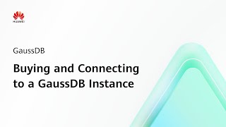 GaussDB: Buying and Connecting to a GaussDB Instance | Step-by-Step Guides