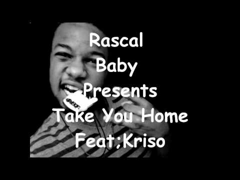 Rascal Baby- Take You Home Feat Kriso