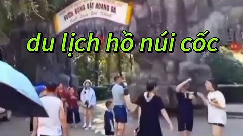 Du lịch hồ núi cốc thăm quan vườn thú động vật hoang giã 