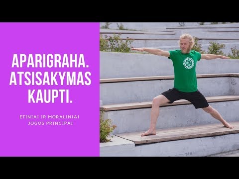 Atsisakymas Kaupti. Aparigraha. Jogos pagrindai. Rimantas Genys