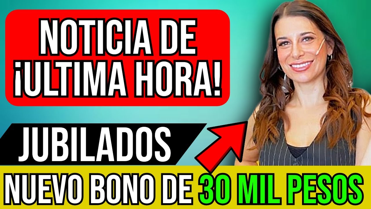 🛑URGENTE: BONO EXTRA DE 30 MIL PESOS PARA LOS JUBILADOS Y LAS PNC ...