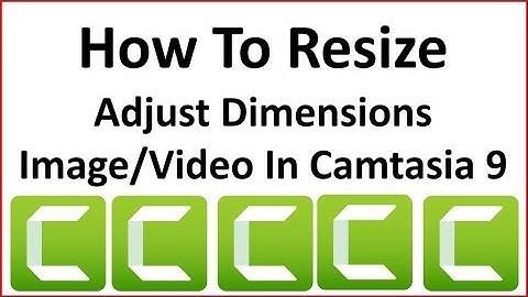 How To Resize / Adjust Dimensions Image/Video In Camtasia 9