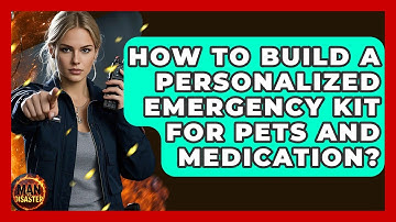 How To Build A Personalized Emergency Kit For Pets And Medication? - Man vs. Disaster