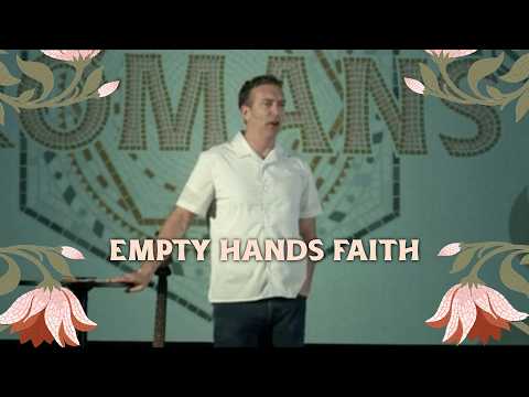 Empty Hands Faith // ROMANS